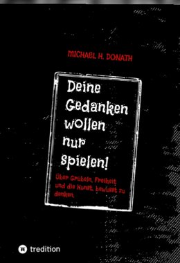 Deine Gedanken wollen nur spielen! – Michael Donath